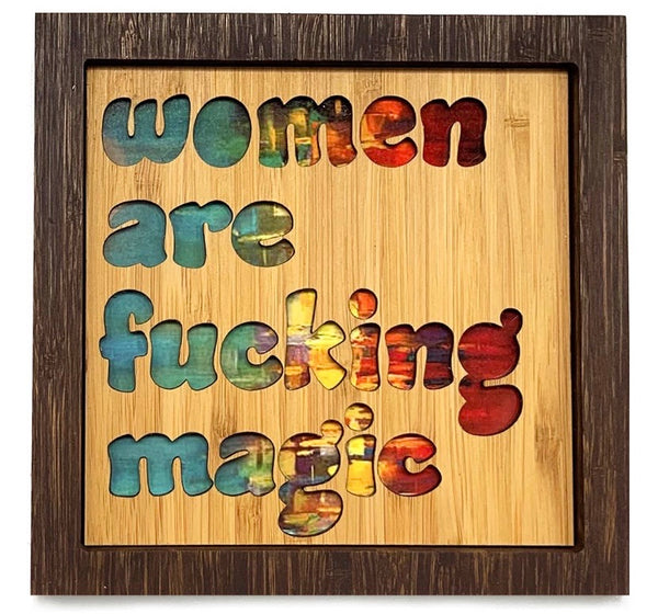 Women are Fucking Magic // Wall Art
